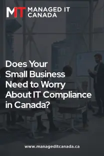 Does Your Small Business Need to Worry About IT Compliance in Canada A